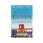 Doğal Gazın İmparatoru: Rusya / Kürşad Tosun
