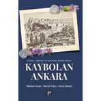 Doğal, Tarihsel ve Kültürel Değerleriyle Kaybolan Ankara Mehmet Tunçer Necati Tuncer Savaş Sönmez