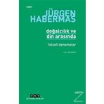 DOĞALCILIK VE DIN ARASINDA FELSEFI DENEMELER - JÜRGEN HABERMAS