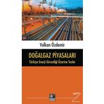 Doğalgaz Piyasaları - Türkiye Enerji Güvenliği Üzerine Tezler - Volkan Özdemir