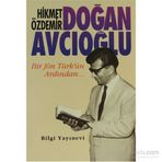DOĞAN AVCIOĞLU BIR JÖN TÜRK´ÜN ARDINDAN - HIKMET ÖZDEMİR