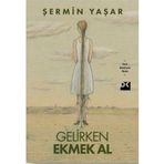 Doğan Kitap - Gelirken Ekmek Al - Şermin Yaşar