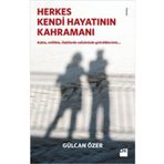 Doğan Kitap Herkes Kendi Hayatının Kahramanı, Gülcan Özer, Doğan Kitap, Herkes Kendi Hayatının Kahramanı Kitabı,