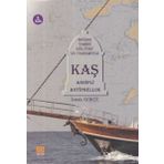 Doğası Tarihi Kültürü ve Turizmiyle Kaş Andifli Antiphellos - İsmail Gökçe