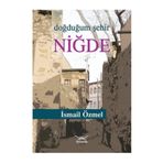 Doğduğum Şehir Niğde - İsmail Özmel