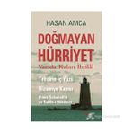 DOĞMAYAN HÜRRIYET - YARIDA KALAN İHTILAL TEHCIRIN İÇ YÜZÜ NIZAMIYE KAPISI PRENS SABAHATTIN VE TAKLIB-I HÜKÜMET - HASAN AMCA