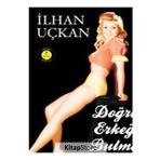 DOĞRU ERKEĞI BULMA KILAVUZU (CEP BOY) - İLHAN UÇKAN