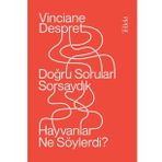 Doğru Soruları Sorsaydık Hayvanlar Ne Söylerdi? - Vinciane Despret