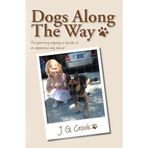 Dogs Along The Way: The yearlong odyssey in the life of an apprentice dog trainer by J. G. Crook (2016-03-09)