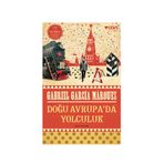 Doğu Avrupa’da Yolculuk - Gabriel Garcia Marquez