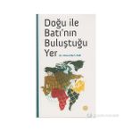 DOĞU ILE BATI'NIN BULUŞTUĞU YER - MUNA EBUL FADL