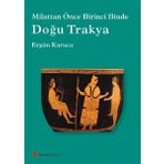 Doğu Trakya - Milattan Önce Birinci Binde - Ergün Karaca
