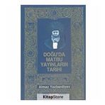 DOĞU`DA MATBU YAYINLARI TARIHI - ALMAZ YAZBERDIYEV