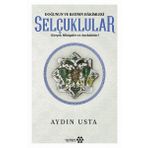 Doğunun ve Batının Hakimleri Selçuklular / Aydın Usta
