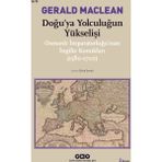 DOĞU´YA YOLCULUĞUN YÜKSELİŞİ OSMANLI İMPARATORLUĞU´NUN İNGİLİZ KONUKLARI ( 1580-1720) - GERARD MACLEAN