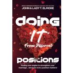 Doing It From Different Positions: Finding new angles to strengthen your Marriage... Because Every Position Matters