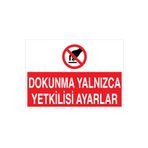 Dokunma Yalnızca Yetkilisi Ayarlar Uyarı Tabelası - 70x100 Alüminyum Kompozit Panel - M5