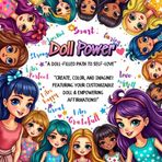 Doll Power: “A Doll-filled Path to Self-Love” "Create, Color, and Imagine! Featuring Your Customizable Doll & Empowering Affirmations!"