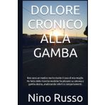 DOLORE CRONICO ALLA GAMBA: Non sono un medico ma ho risolto il caso di mia moglie. Ho fatto delle ricerche mediche su colonna e gamba destra, ... della Salute e della Longevità, Band 3)
