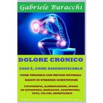 DOLORE CRONICO COSA È, COME DIAGNOSTICARLO, COME VINCERLO CON METODI NATURALI BASATI SU EVIDENZE SCIENTIFICHE: FITOTERAPIA, ALIMENTAZIONE, IPNOSI, ... corpo. Educazione alla salute, Band 67)