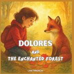 Dolores and the Enchanted Forest: Stories from the Forest of the Heart-An Educational Adventure for Children(A Beautiful Collection of Inspiring Stories)