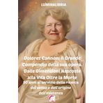 Dolores Cannon: Il Grande Compendio della sua opera. Dalle Dimensioni Nascoste alla Vita Oltre la Morte: 50 anni al servizio della ricerca del senso e dell'origine dell'esistenza