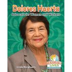 Dolores Huerta: Advocate for Women and Workers