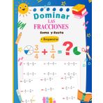 Dominar las Fracciones: Suma y Resta: Las Bases Esenciales con Ejercicios Resueltos