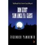 DON KİŞOT SAM AMCAYA KARŞI - İSKENDER TAMDEMIR