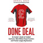 Done Deal / An Insider's Guide To Football Contracts / Multi-Million Pound Transfers And Premier League - Daniel Geey