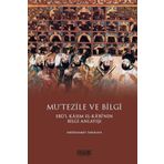 Dönem Mu'tezile ve Bilgi: Ebü'l Kasım El-Kabi'nin Bilgi Anlayışı