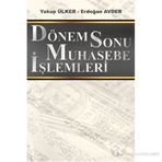 DÖNEM SONU MUHASEBE İŞLEMLERİ - YAKUP ÜLKER;ERDOĞAN AVDER