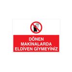 Dönen Makinalarda Eldiven Giymeyiniz Uyarı Tabelası - 35x50 Alüminyum Kompozit Panel - EK9