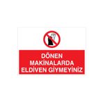Dönen Makinalarda Eldiven Giymeyiniz Uyarı Tabelası - 35x50 Foreks - EK9