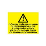 Döner Ekipmanlara... Uyarı Tabelası - 35x50 Foreks - M114
