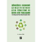 Döngüsel Ekonomi Çerçevesinde Atık Yönetimi ve Sıfır Atık Yaklaşımı - Bahar Türk