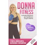 Donna & Fitness: La Guida Definitiva per Equilibrare Corpo e Mente (Crescita a 360°, Band 12)