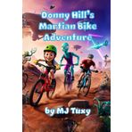Donny Hill's Martian Bike Adventure: An epic journey of blasting through space to shred mountain bikes and make friends with aliens!