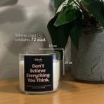 Don’t Believe Everything You Think Kokulu Mum, Dekoratif Mum, Soya Wax Mum, Dekorasyon - 1 Adet