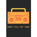 Don't Kill My Vibe - Orange Boombox Notebook