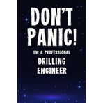 Don't Panic! I'm A Professional Drilling Engineer: Customized 100 Page Lined Notebook Journal Gift For A Drilling Engineer : Much Better Than A Throw Away Greeting Or Birthday Card.