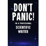 Don't Panic! I'm A Professional Scientific Writer: Customized 100 Page Lined Notebook Journal Gift For A Scientific Writer : Much Better Than A Throw Away Greeting Or Birthday Card.