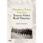 Dönülmez Yolun Yolcuları - Yemen’e Giden Redif Taburları - Cengiz Çakaloğlu