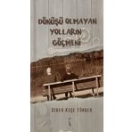 Dönüşü Olmayan Yolların Göçmeni - Seher Keçe Türker