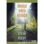 DÖNÜŞÜ YOKTU AYRILIĞIN - SELÇUK ÖZYURT