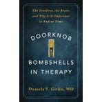 Doorknob Bombshells in Therapy: The Deadline, the Brain, and Why It Is Important to End on Time