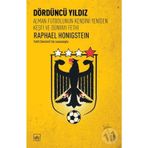 Dördüncü Yıldız Alman Futbolunun Kendini Yeniden Keşfi ve Dünyayı Fethi - Raphael Honigstein