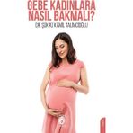 Dorlion Yayınları Gebe Kadınlara Nasıl Bakmalı? - Şükrü Kamil Talimcioğlu Ciltsiz Yayın 2024 Sağlık Konulu Kitap