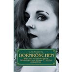 Dornröschen: Wie das misshandelte Mädchen aus ihrem Trauma erwachte
