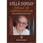 DORSAY'IN PENCERESİNDEN KÜLTÜR VE SANAT DÜNYAMIZDAN PORTRELER - ATILLÂ DORSAY